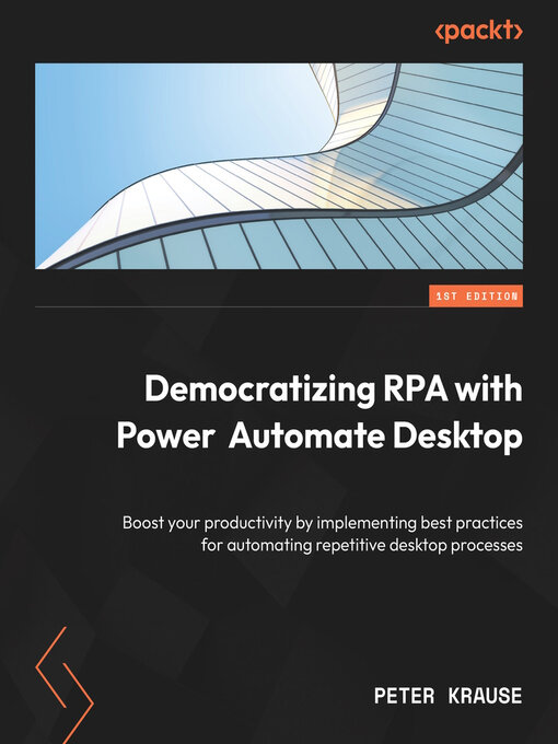 Title details for Democratizing RPA with Power Automate Desktop by Peter Krause - Wait list